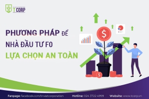 PHƯƠNG PHÁP ĐỂ NHÀ ĐẦU TƯ F0 LỰA CHỌN AN TOÀN 